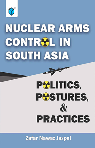 NUCLEAR ARMS CONTROL IN SOUTH ASIA POLITICS POSTURES AND PRACTICES